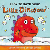 How to Bathe Your Little Dinosaur